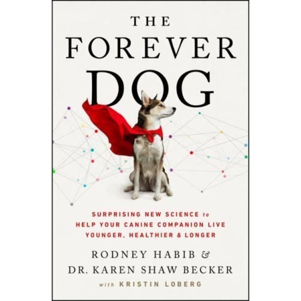 Forever Dog : Surprising New Science to Help Your Canine Companion(Hardcover)